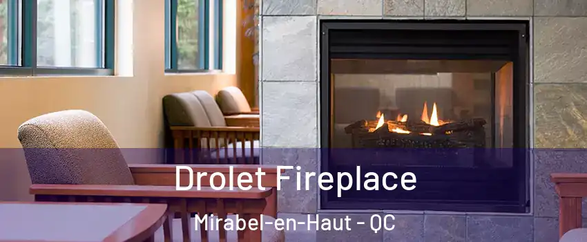 Drolet Fireplace Mirabel-en-Haut - QC