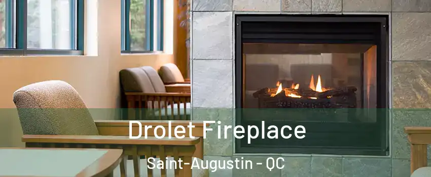 Drolet Fireplace Saint-Augustin - QC