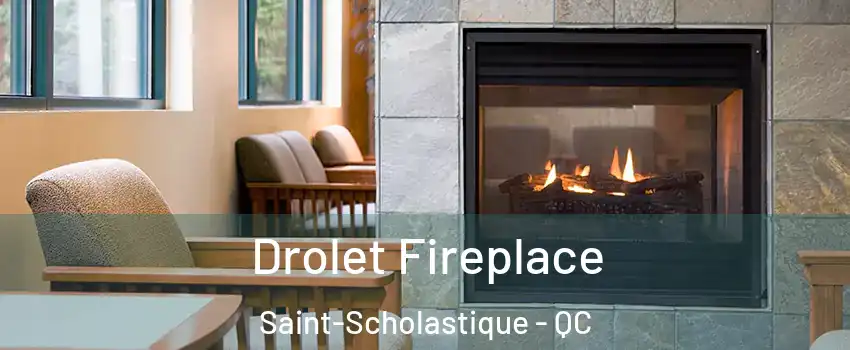 Drolet Fireplace Saint-Scholastique - QC