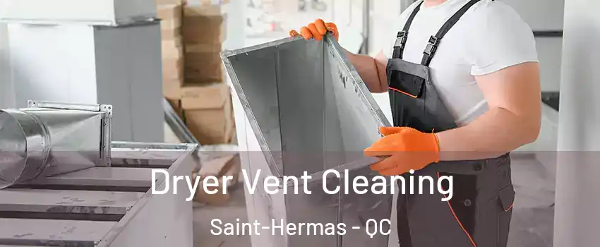  Dryer Vent Cleaning Saint-Hermas - QC
