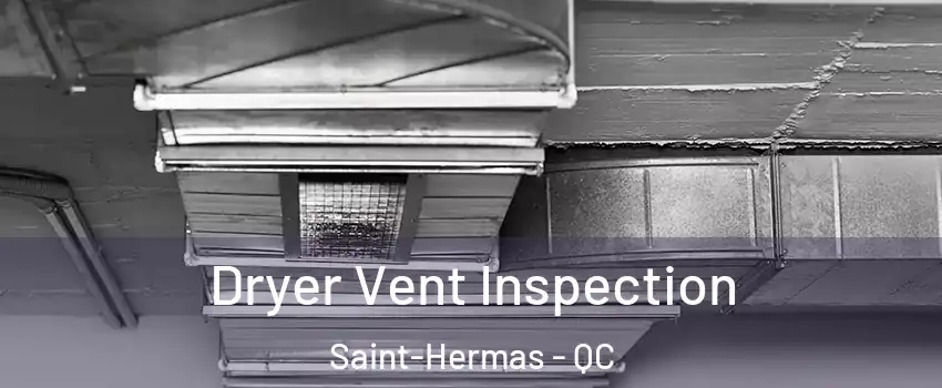  Dryer Vent Inspection Saint-Hermas - QC