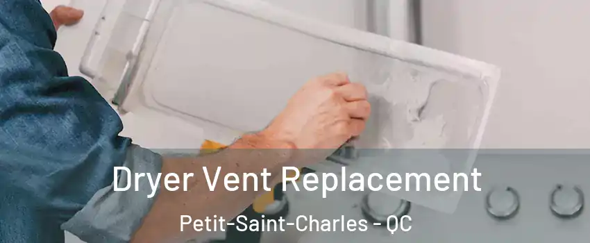  Dryer Vent Replacement Petit-Saint-Charles - QC