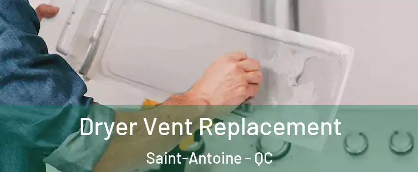  Dryer Vent Replacement Saint-Antoine - QC