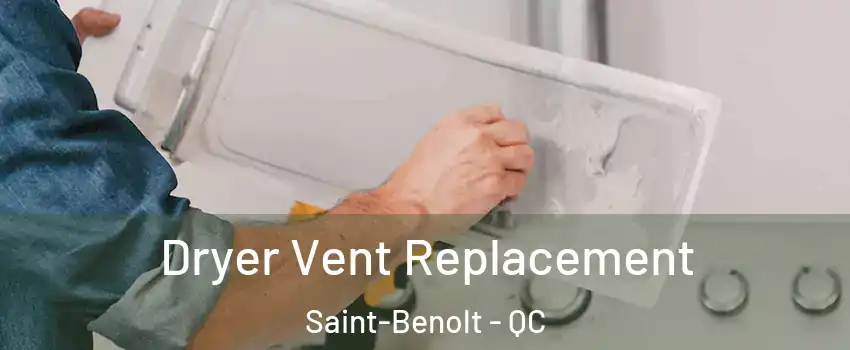  Dryer Vent Replacement Saint-Benolt - QC