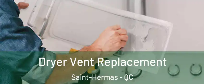  Dryer Vent Replacement Saint-Hermas - QC