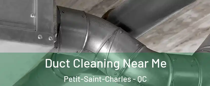  Duct Cleaning Near Me Petit-Saint-Charles - QC
