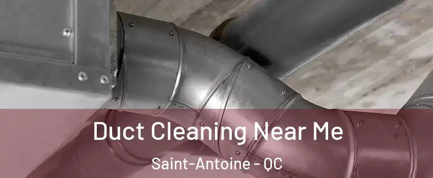  Duct Cleaning Near Me Saint-Antoine - QC