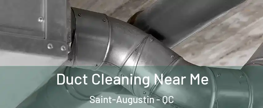  Duct Cleaning Near Me Saint-Augustin - QC