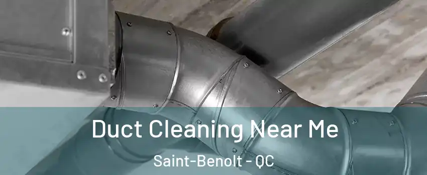  Duct Cleaning Near Me Saint-Benolt - QC