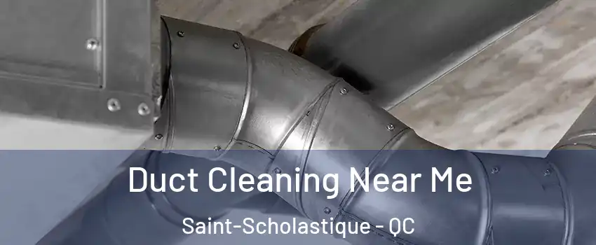  Duct Cleaning Near Me Saint-Scholastique - QC