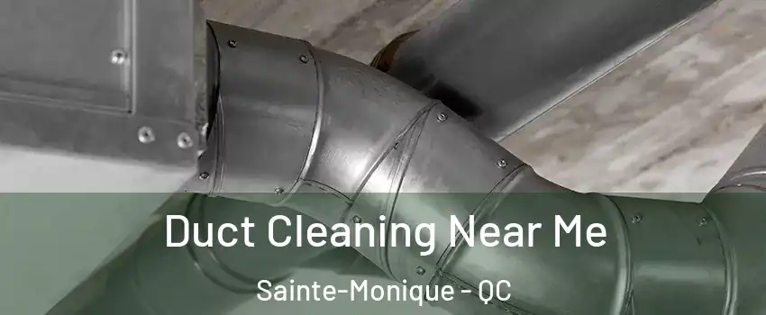  Duct Cleaning Near Me Sainte-Monique - QC