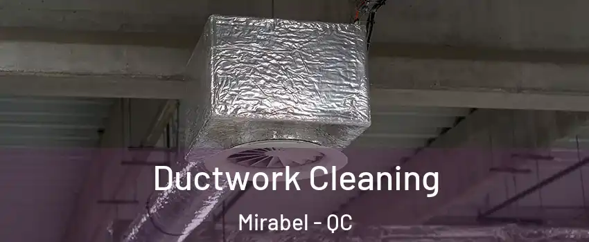  Ductwork Cleaning Mirabel - QC
