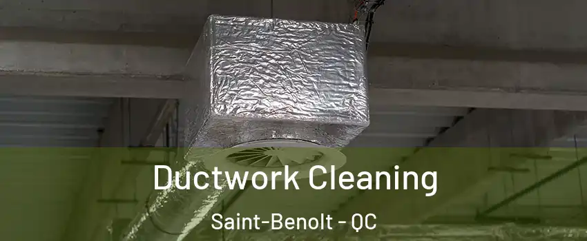  Ductwork Cleaning Saint-Benolt - QC