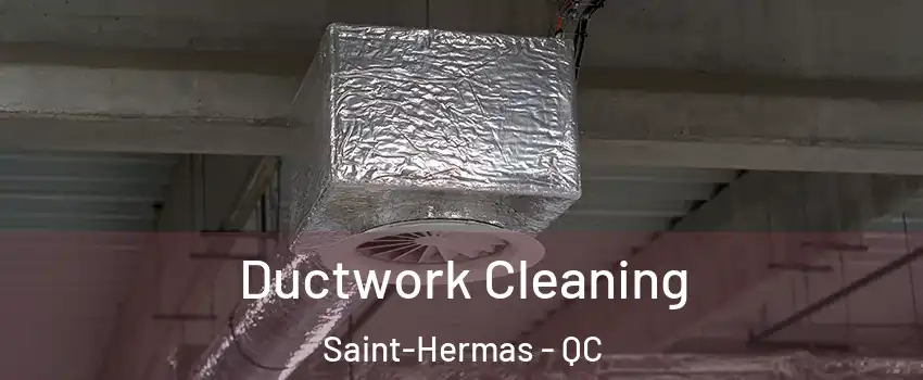  Ductwork Cleaning Saint-Hermas - QC