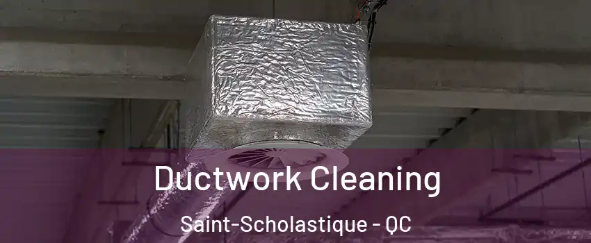  Ductwork Cleaning Saint-Scholastique - QC