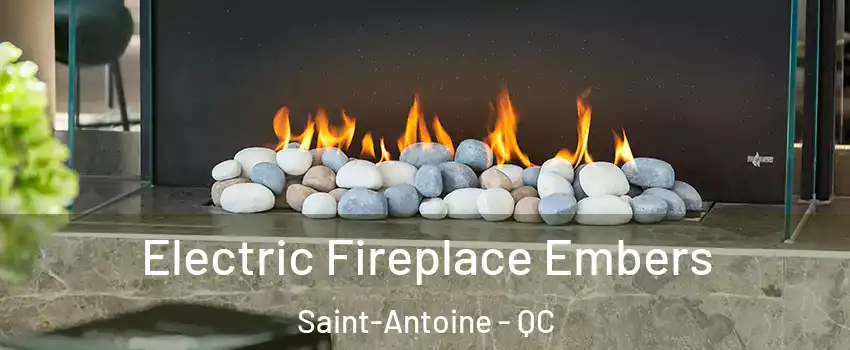  Electric Fireplace Embers Saint-Antoine - QC