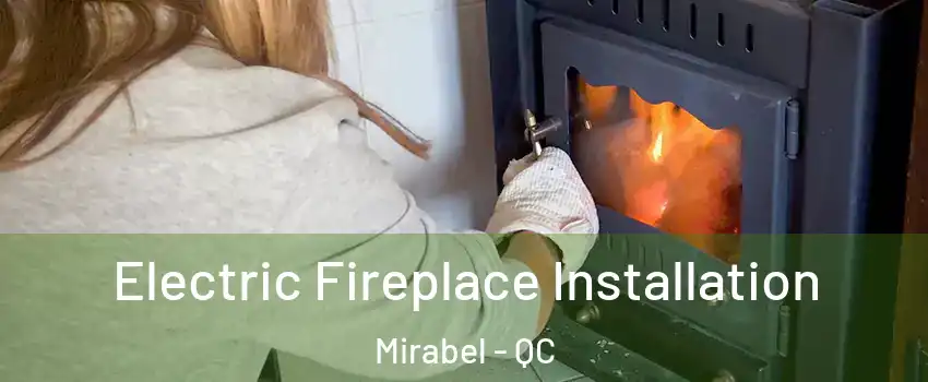 Electric Fireplace Installation Mirabel - QC