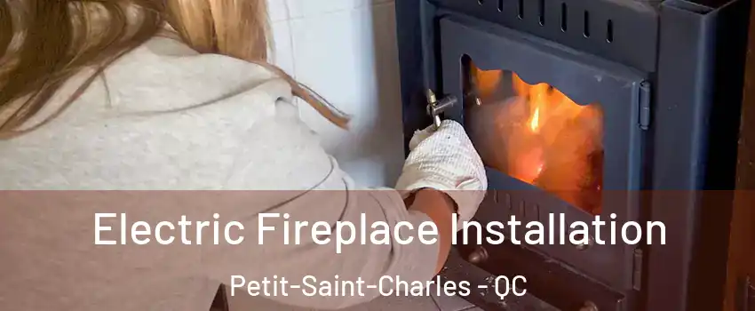  Electric Fireplace Installation Petit-Saint-Charles - QC