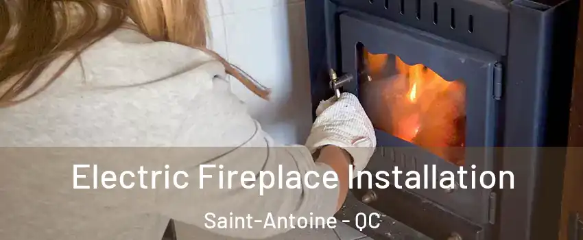  Electric Fireplace Installation Saint-Antoine - QC