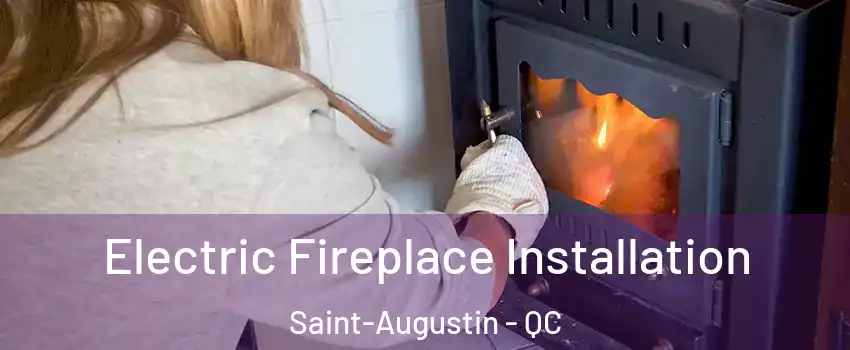  Electric Fireplace Installation Saint-Augustin - QC