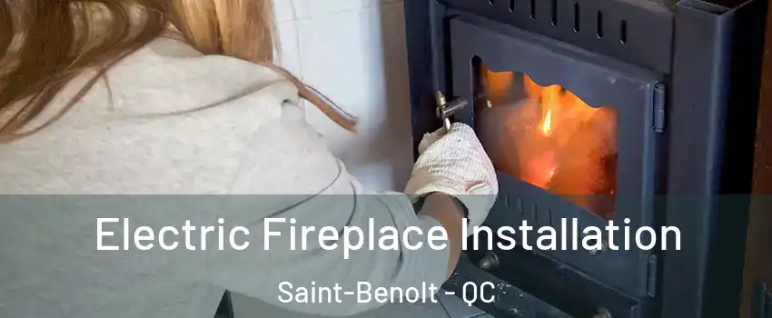  Electric Fireplace Installation Saint-Benolt - QC