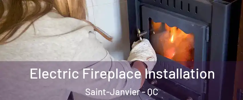  Electric Fireplace Installation Saint-Janvier - QC