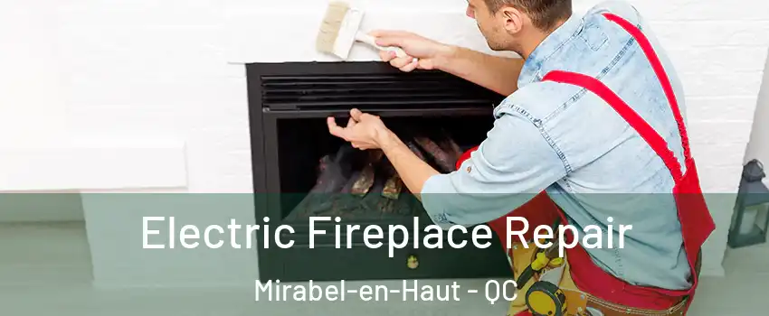  Electric Fireplace Repair Mirabel-en-Haut - QC