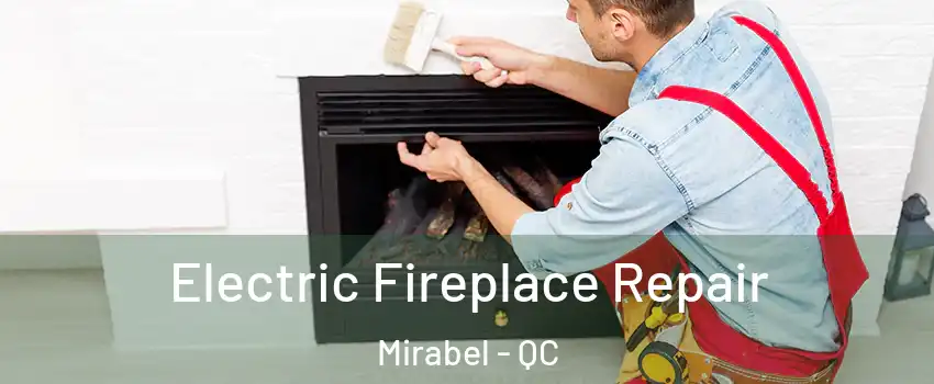  Electric Fireplace Repair Mirabel - QC