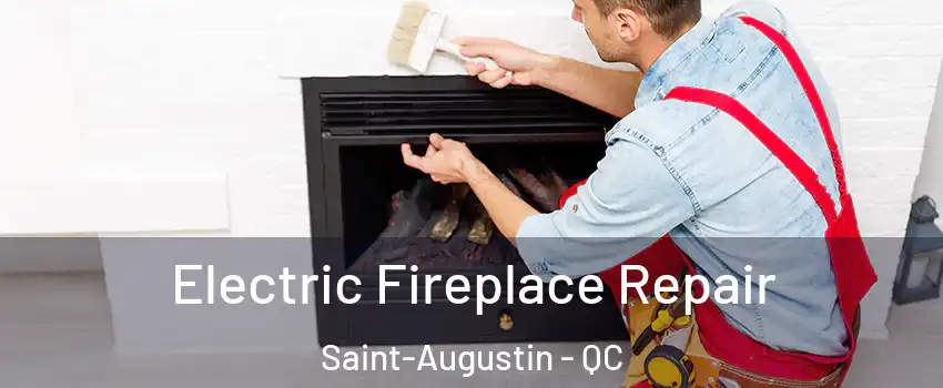  Electric Fireplace Repair Saint-Augustin - QC