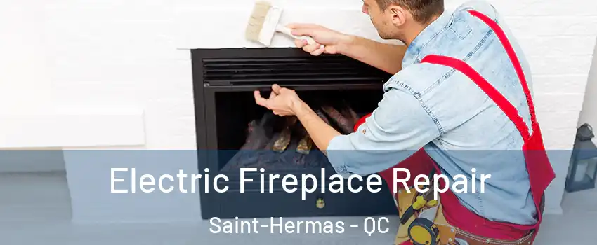  Electric Fireplace Repair Saint-Hermas - QC