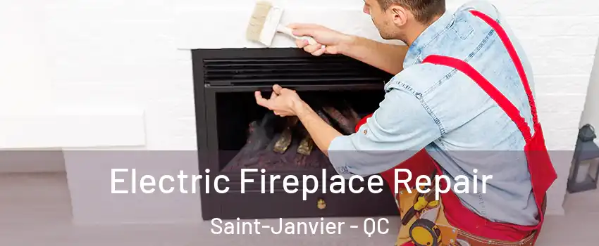  Electric Fireplace Repair Saint-Janvier - QC