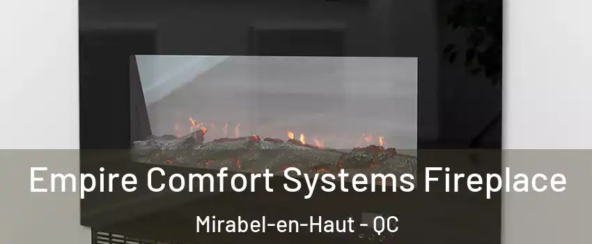 Empire Comfort Systems Fireplace Mirabel-en-Haut - QC