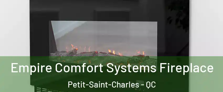 Empire Comfort Systems Fireplace Petit-Saint-Charles - QC