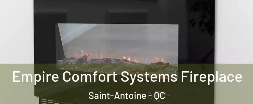 Empire Comfort Systems Fireplace Saint-Antoine - QC