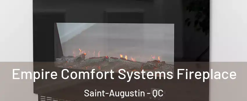 Empire Comfort Systems Fireplace Saint-Augustin - QC