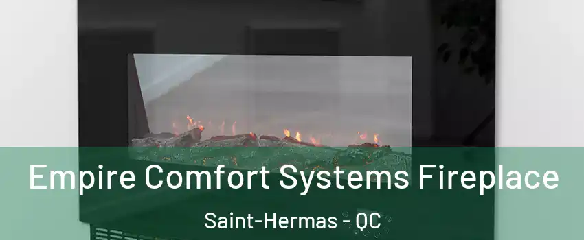 Empire Comfort Systems Fireplace Saint-Hermas - QC