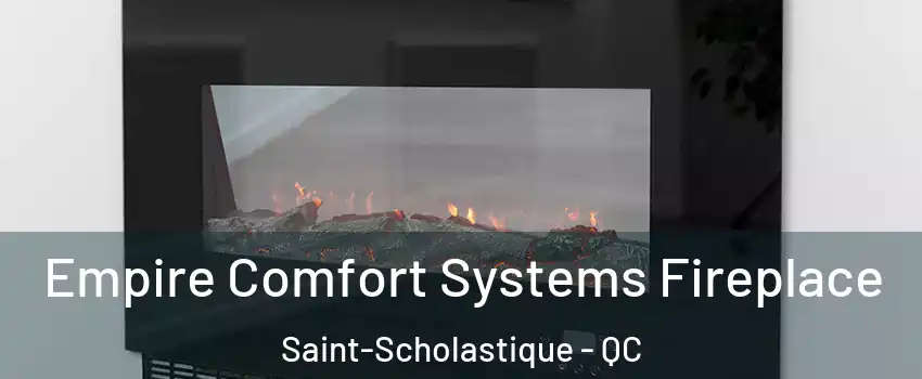 Empire Comfort Systems Fireplace Saint-Scholastique - QC