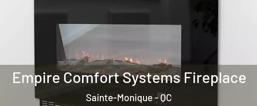 Empire Comfort Systems Fireplace Sainte-Monique - QC