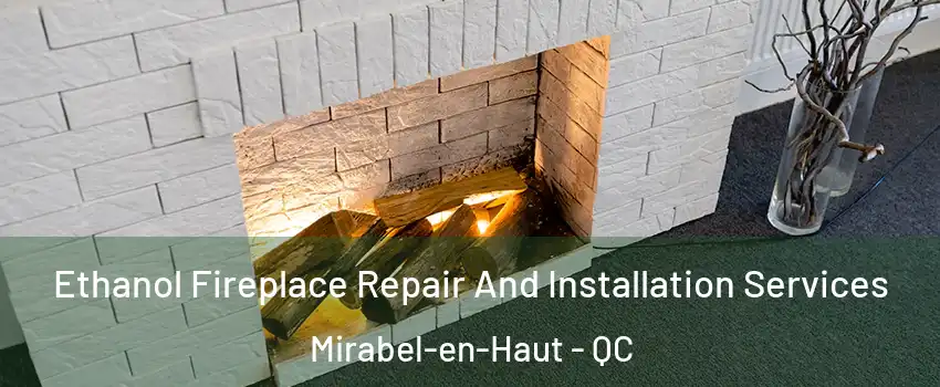  Ethanol Fireplace Repair And Installation Services Mirabel-en-Haut - QC