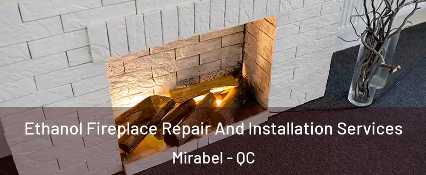  Ethanol Fireplace Repair And Installation Services Mirabel - QC