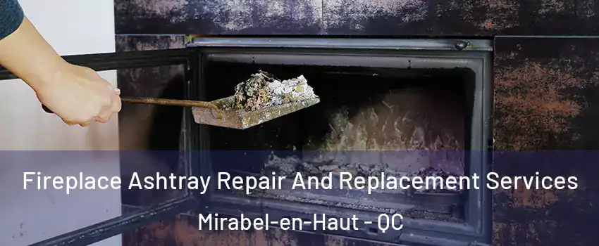  Fireplace Ashtray Repair And Replacement Services Mirabel-en-Haut - QC