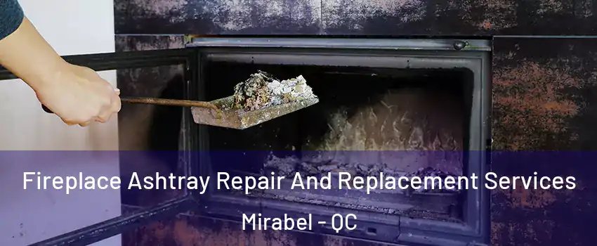 Fireplace Ashtray Repair And Replacement Services Mirabel - QC