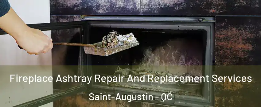  Fireplace Ashtray Repair And Replacement Services Saint-Augustin - QC