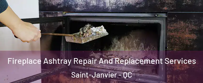  Fireplace Ashtray Repair And Replacement Services Saint-Janvier - QC