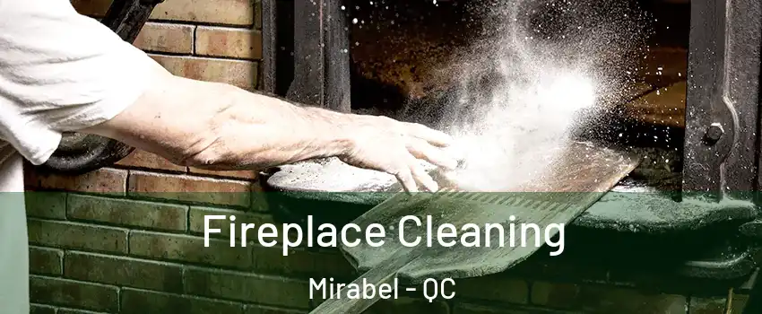  Fireplace Cleaning Mirabel - QC