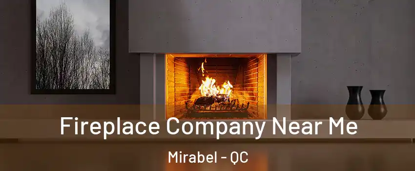  Fireplace Company Near Me Mirabel - QC