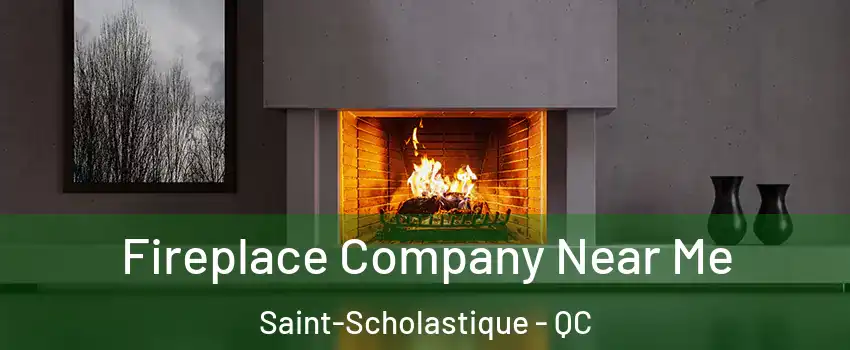 Fireplace Company Near Me Saint-Scholastique - QC