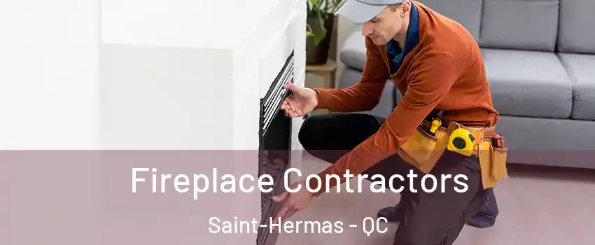  Fireplace Contractors Saint-Hermas - QC