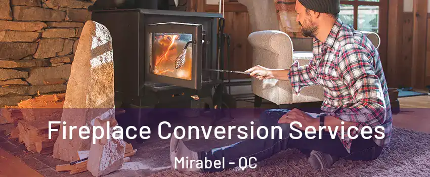  Fireplace Conversion Services Mirabel - QC
