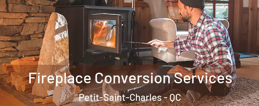Fireplace Conversion Services Petit-Saint-Charles - QC